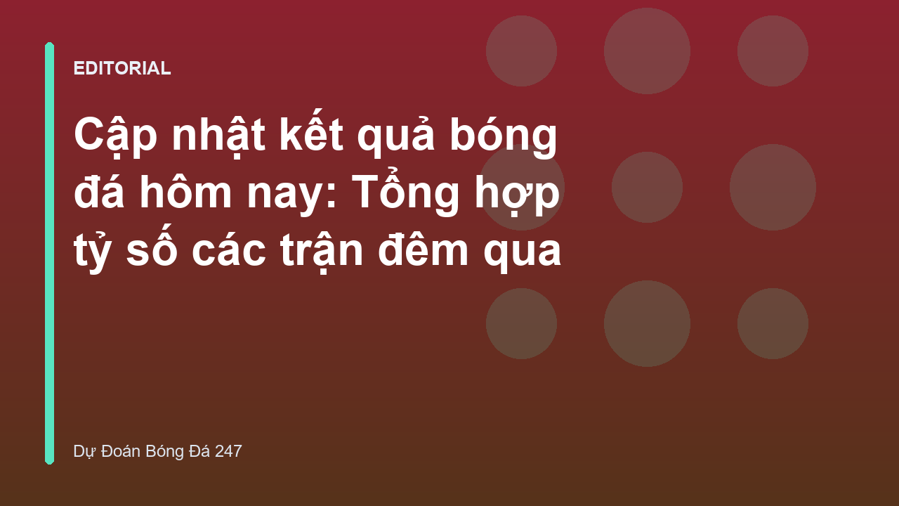 Kết quả bóng đá hôm nay được cập nhật nhanh chóng