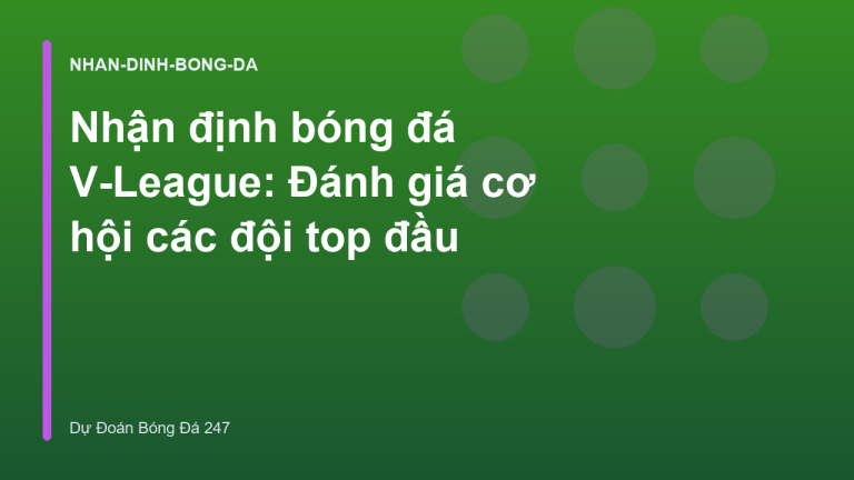 Nhận định bóng đá V-League: Đánh giá cơ hội các đội top đầu
